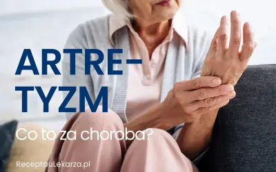 Starsza kobieta trzyma się za nadgarstek, cierpiąc na artretyzm. Napis: "ARTRETYZM. Co to za choroba?".