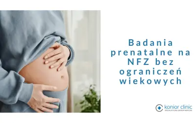 Ciężarna kobieta obejmuje brzuch. Tekst informuje o badaniach prenatalnych NFZ bez ograniczeń wiekowych.