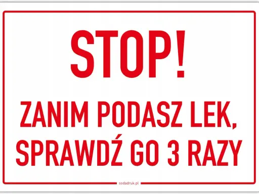 STOP! Zanim podasz lek, sprawdź go 3 razy. To ważne dla bezpieczeństwa, jak w dobrym nlpz.