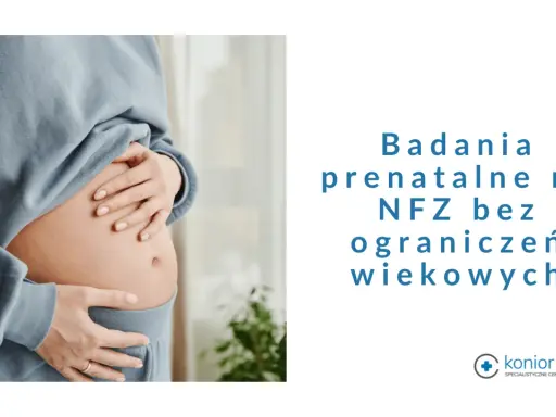 Ciężarna kobieta obejmuje brzuch. Tekst informuje o badaniach prenatalnych NFZ bez ograniczeń wiekowych.