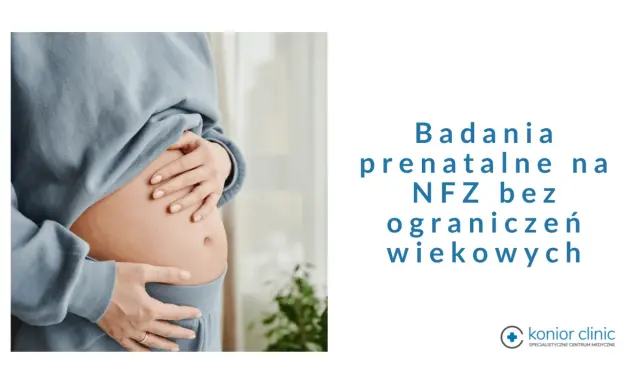 Ciężarna kobieta obejmuje brzuch. Tekst informuje o badaniach prenatalnych NFZ bez ograniczeń wiekowych.