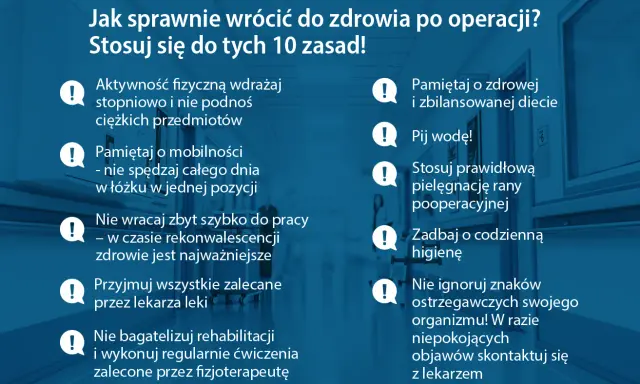 Jak sprawnie wrócić do zdrowia po operacji? 10 zasad, w tym: nie wracaj zbyt szybko do pracy, nie bagatelizuj rehabilitacji.
