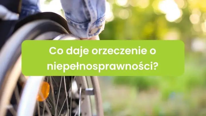 Orzeczenie o niepełnosprawności otwiera drzwi do wsparcia i ułatwień. Poznaj, co daje orzeczenie o niepełnosprawności.